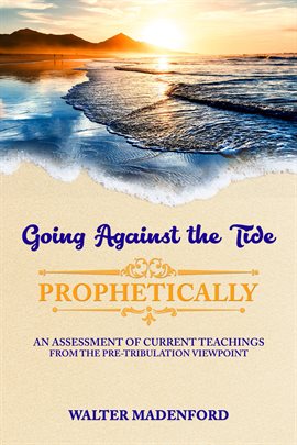 Cover image for Going Against the Tide-Prophetically