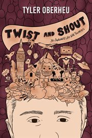 Twist and shout. An Awkward Life with Tourette's cover image