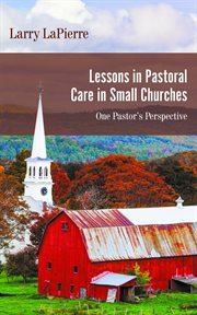 Lessons in pastoral care in small churches. One Pastor's Perspective cover image