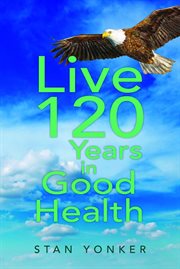 Live 120 years in good health. Long Life for the New Creation cover image