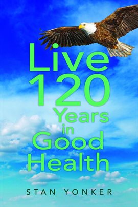 Cover image for Live 120 Years in Good Health