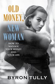Old money, new woman : how to manage your money and your life cover image