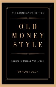Old money style. Secrets to Dressing Well for Less cover image