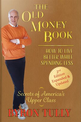 Cover image for The Old Money Book: How to Live Better While Spending Less