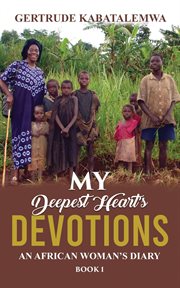 My deepest heart's devotions. An African Woman's Diary cover image