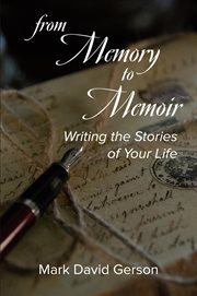 From memory to memoir : writing the stories of your life cover image