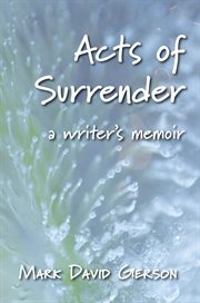 Acts of surrender. A Writer's Memoir cover image