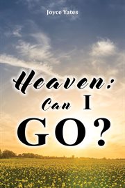 Heaven. Can I Go? cover image