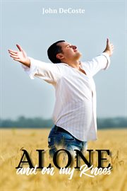 Alone and on my knees cover image
