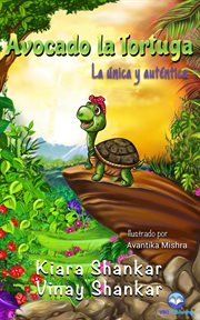 Avocado la tortuga. La única y auténtica ( Avocado the Turtle) cover image