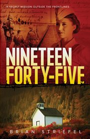 Nineteen forty-five : a secret mission outside the frontlines cover image
