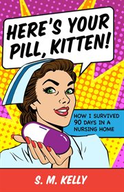 Here's your pill, kitten! cover image