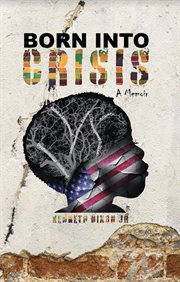 Born Into Crisis : A Memoir cover image