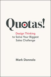 Quotas! : design thinking to solve your biggest sales challenge cover image