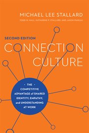 Connection culture : the competitive advantage of shared identity, empathy, and understanding at work cover image