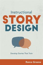 Instructional story design : develop stories that train cover image
