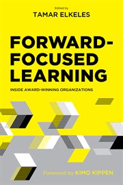 Forward-focused learning : inside award-winning organizations cover image