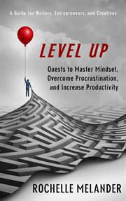 Level up. Quests to Master Mindset, Overcome Procrastination, and Increase Productivity cover image