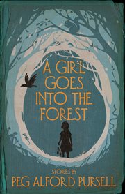 A girl goes into the forest : stories cover image