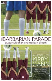 The barbarian parade. Or Pursuit of an Un American Dream cover image