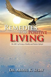 Remedies for positive living. The ABC's of Living a Healthy and Positive Lifestyle cover image