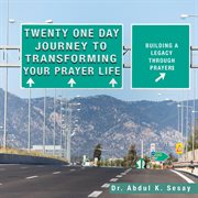 Twenty one day journey to transforming your prayer life. Building a Legacy Through Prayers cover image