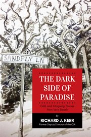 The dark side of paradise. Odd and Intriguing Stories from Vero Beach cover image