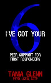 I've got your 6. Peer Support for First Responders cover image