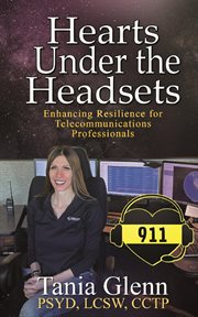 Hearts Under the Headsets : Enhancing Resilience for Telecommunications Professionals cover image