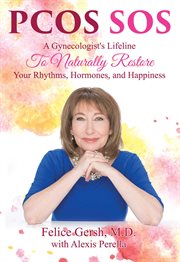 PCOS SOS : a gynecologist's lifeline to naturally restore your rhythms, hormones, and happiness cover image