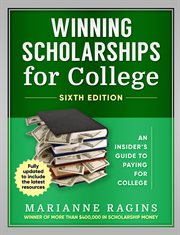 Winning Scholarships for College : An Insider's Guide to Paying for College cover image