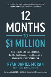 12 months to $1 million : how to pick a winning product, build a real business, and become a seven-figure entrepreneur cover image