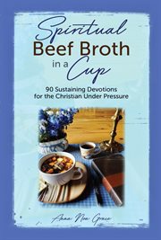 Spiritual beef broth in a cuo. 90 Sustaining Devotions for the Christian Under Pressure cover image