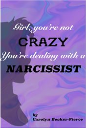 Girl, you're not crazy. you're dealing with a narcissist cover image