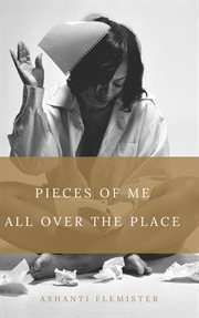 Pieces of me all over the place cover image