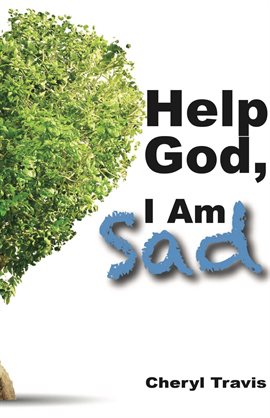 Cover image for Help God, I Am Sad