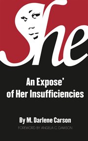 She. An Expose' of Her Insufficiencies cover image