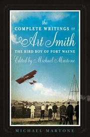 The complete writings of art smith, the bird boy of fort wayne, edited by michael martone cover image