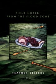 Field notes from the flood zone cover image