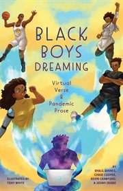 Black Boys Dreaming : Virtual Verse & Pandemic Prose cover image
