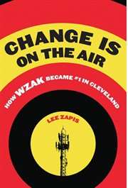 Change is on the air : how WZAK became #1 in Cleveland cover image