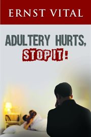 Adultery hurts, stop it! cover image