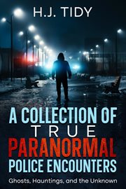 A collection of true paranormal police encounters cover image