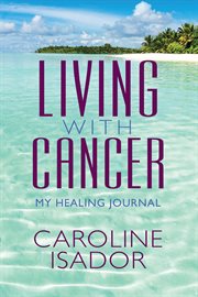 Living with cancer. My Healing Journal cover image