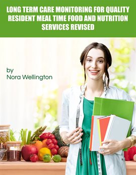 Cover image for Long Term Care Monitoring for Quality Resident Meal Time Food and Nutrition Services Revised