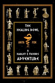 The healing bowl. A Harley & Friends Adventure cover image