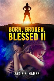 Born, broken, blessed ii cover image