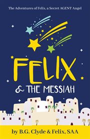Felix & the messiah cover image
