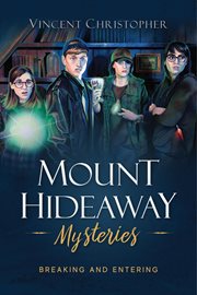 Mount hideaway mysteries. Breaking and Entering cover image