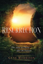 Resurrection. The Story Of Christ After The Passion cover image